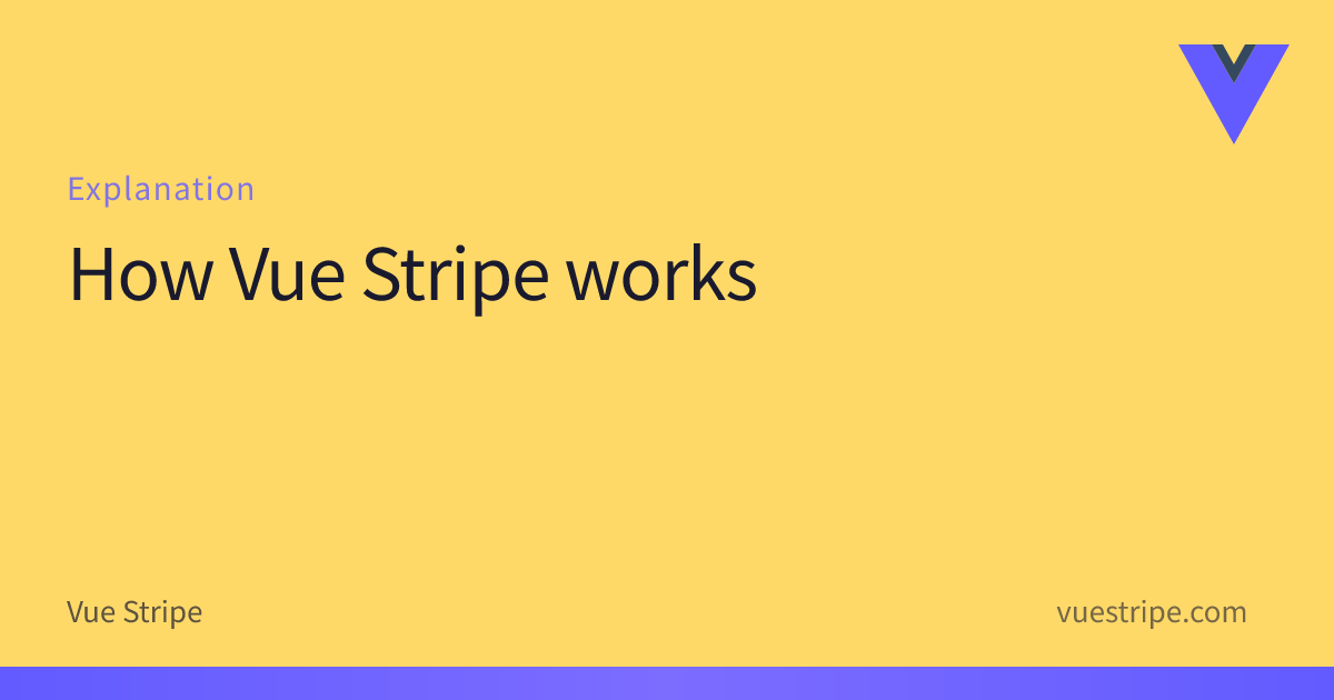 Understanding the Architecture | Vue Stripe